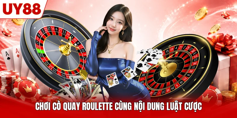 Chơi cò quay Roulette cùng nội dung luật cược Chơi cò quay Roulette cùng nội dung luật cược