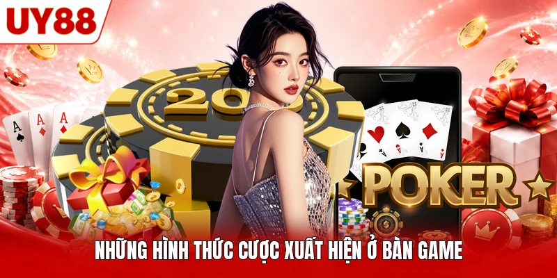 Những hình thức cược xuất hiện ở bàn game Những hình thức cược xuất hiện ở bàn game
