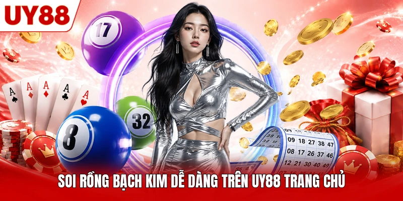 Soi rồng bạch kim dễ dàng trên UY88 trang chủ