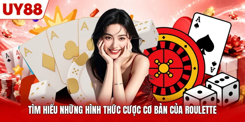 Tìm hiểu những hình thức cược cơ bản của Roulette Tìm hiểu những hình thức cược cơ bản của Roulette